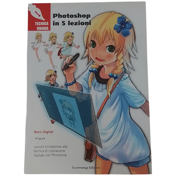 EUROMANGA EDIZIONI - TECNICA MANGA - PHOTOSHOP IN 5 LEZIONI