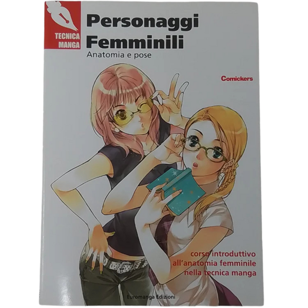 EUROMANGA EDIZIONI - TECNICA MANGA - PERSONAGGI FEMMINILI: ANATOMIA E POSE